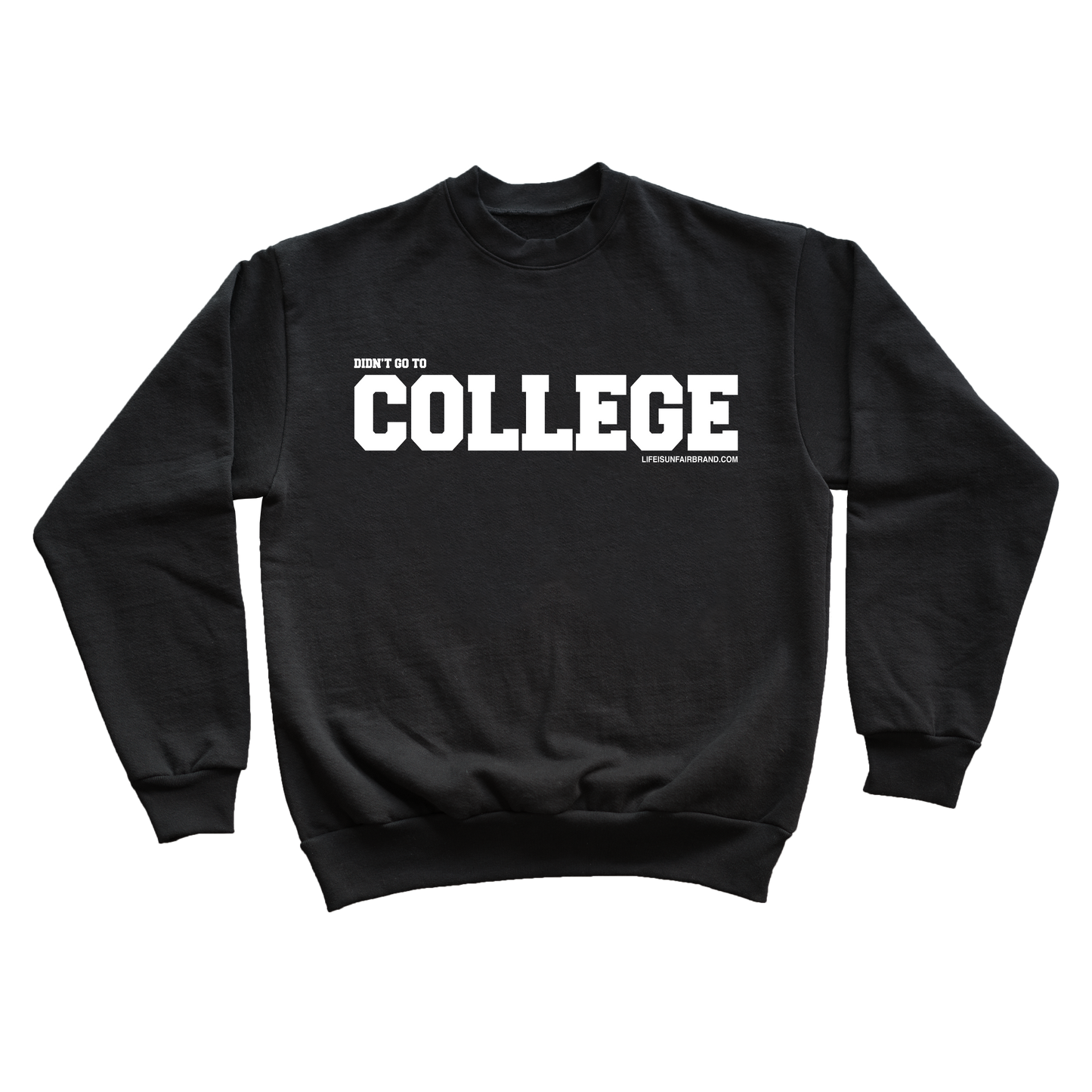Didn't Go To College Sweatshirt (Black)