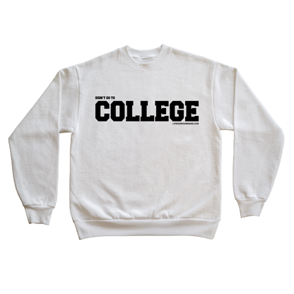 Didn't Go To College Sweatshirt (White)