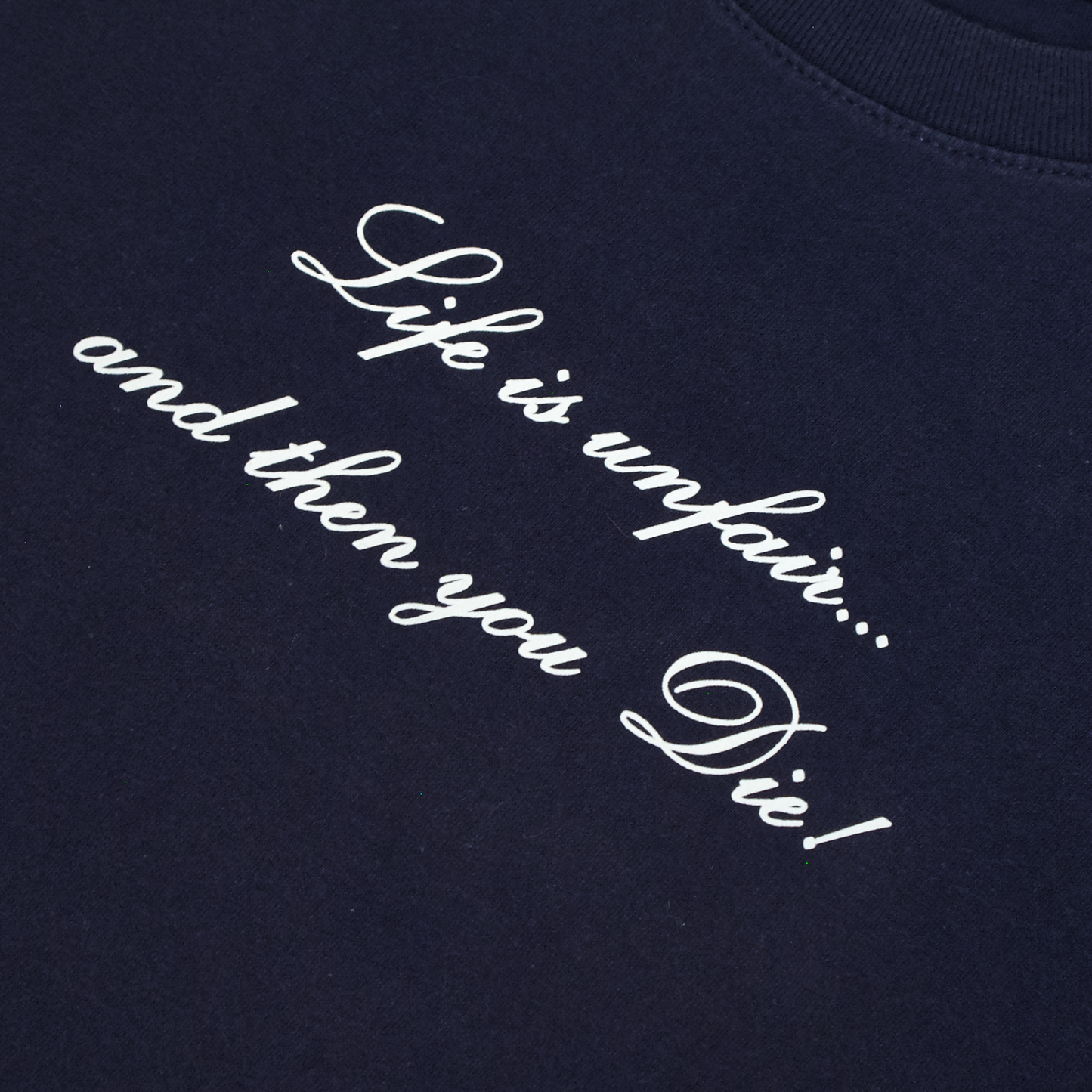 1/1 Life Is Unfair...Then You Die! Tee (Size L)