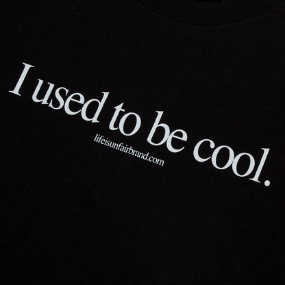 I Used To Be Cool Tee (Black)