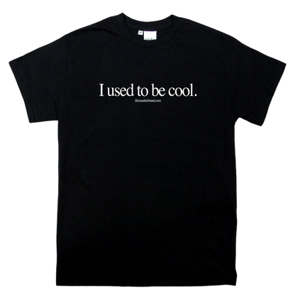 I Used To Be Cool Tee (Black)