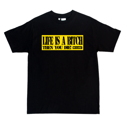 Life Is A Bitch Tee (Black)