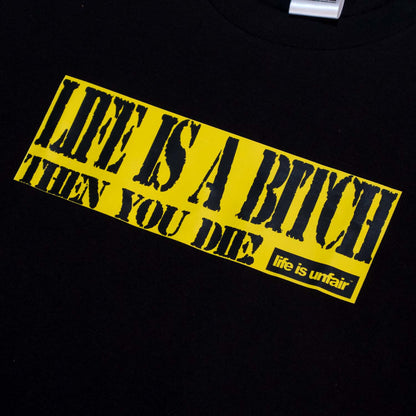Life Is A Bitch Tee (Black)